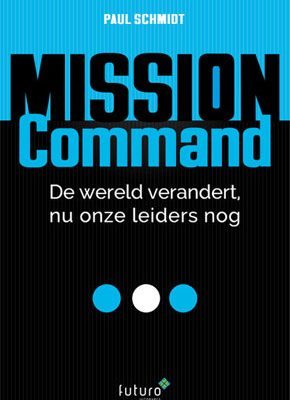 De wereld verandert, nu onze leiders nog - Paul Schmidt Mission Command